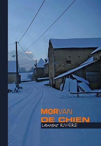 Couverture du livre « Morvan le chien » de Laurent Riviere aux éditions Demeter