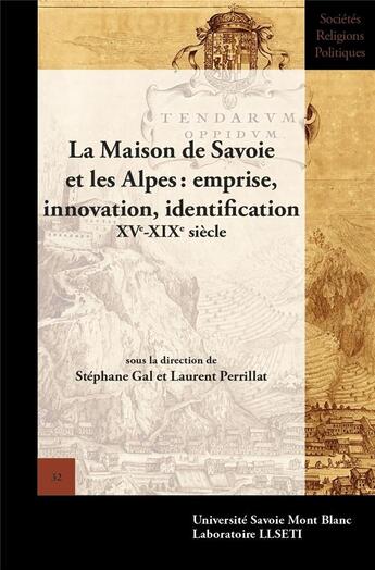 Couverture du livre « La maison de savoie et les alpes - emprise, innovation, identification » de Stephane Gal aux éditions Universite De Savoie