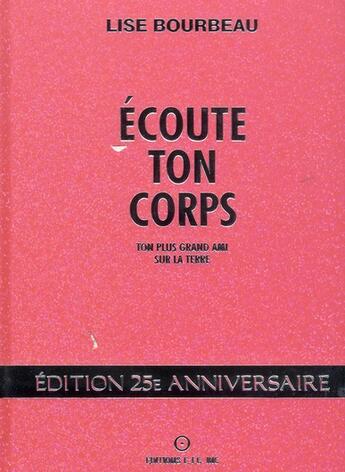 Couverture du livre « Écoute ton corps ; ton plus grand ami sur la terre » de Lise Bourbeau aux éditions Etc