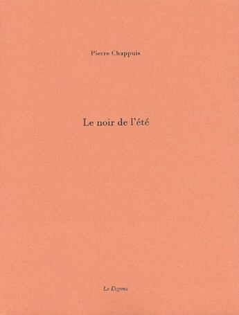 Couverture du livre « Le noir de l'été » de Pierre Chappuis aux éditions Dogana