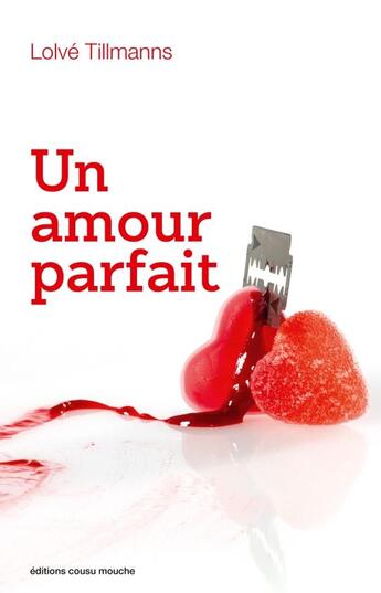 Couverture du livre « Un amour parfait » de Lolvé Tillmanns aux éditions Cousu Mouche