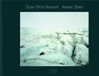 Couverture du livre « Olaf Otto becker above zero » de Olaf Otto Becker aux éditions Hatje Cantz