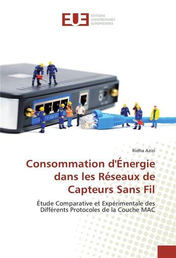 Couverture du livre « Consommation d'energie dans les reseaux de capteurs sans fil » de Azizi Ridha aux éditions Editions Universitaires Europeennes