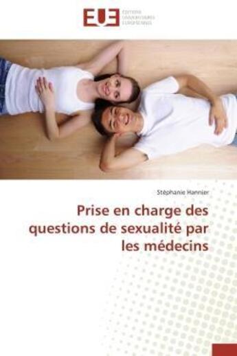 Couverture du livre « Prise en charge des questions de sexualite par les medecins » de Hannier Stephanie aux éditions Editions Universitaires Europeennes