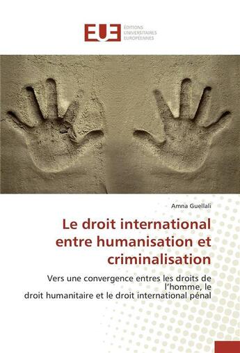 Couverture du livre « Le droit international entre humanisation et criminalisation » de Guellali-A aux éditions Editions Universitaires Europeennes