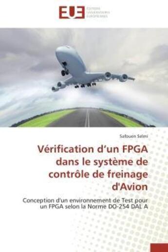 Couverture du livre « Verification d'un fpga dans le systeme de controle de freinage d'avion - conception d'un environneme » de Selmi Safouen aux éditions Editions Universitaires Europeennes