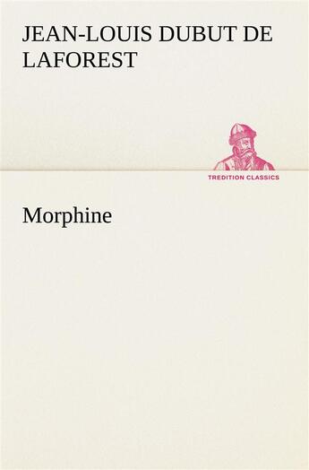 Couverture du livre « Morphine » de Laforest J-L. aux éditions Tredition