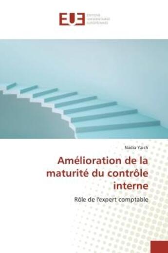 Couverture du livre « Amélioration de la maturité du contrôle interne : Rôle de l'expert comptable » de Nadia Yaich aux éditions Editions Universitaires Europeennes