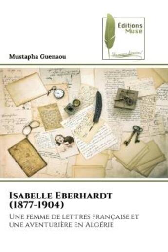 Couverture du livre « Isabelle eberhardt (1877-1904) - une femme de lettres francaise et une aventuriere en algerie » de Guenaou Mustapha aux éditions Muse