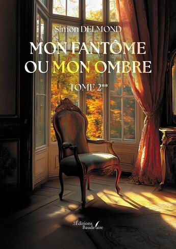 Couverture du livre « Mon fantôme ou mon ombre Tome 2 » de Simon Delmond aux éditions Baudelaire