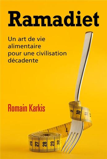 Couverture du livre « Ramadiet - un art de vie alimentaire pour une civilisation decadente » de Karkis Romain aux éditions Librinova