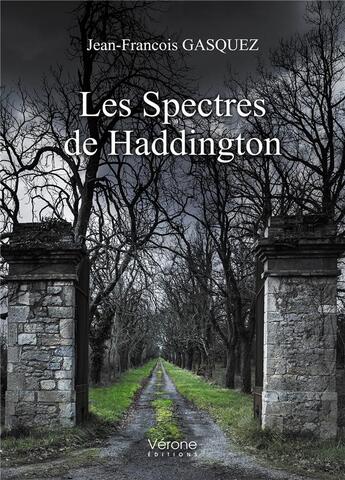 Couverture du livre « Les spectres de Haddington » de Jean-Francois Gasquez aux éditions Verone