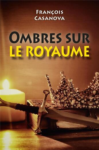 Couverture du livre « Ombres sur le royaume » de Francois Casanova aux éditions Librinova