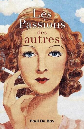 Couverture du livre « Les Passions des autres » de Paul De Bay aux éditions Librinova