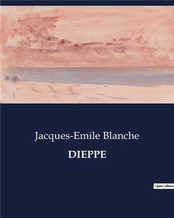 Couverture du livre « DIEPPE » de Jacques-Emile Blanche aux éditions Culturea