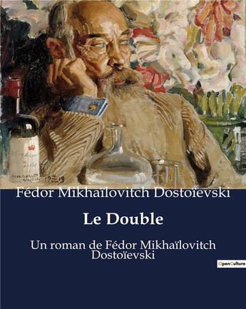 Couverture du livre « Le Double : Un roman de Fédor Mikhaïlovitch Dostoïevski » de Fedor Dostoievski aux éditions Culturea