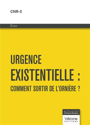 Couverture du livre « Urgence existentielle : Comment sortir de l'ornière ? » de Cnr-2 aux éditions Verone