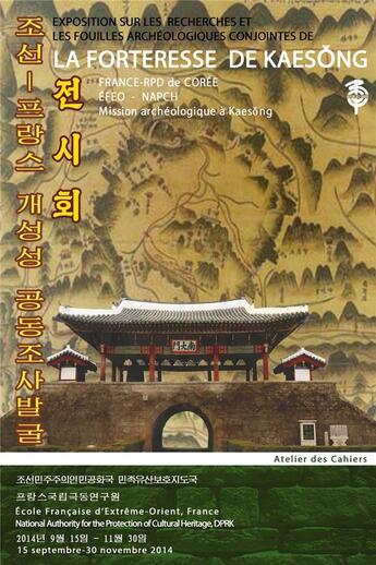 Couverture du livre « La forteresse de Kaesong ; exposition sur les recherches et les fouilles archéologiques conjointes France-RPD de Corée » de  aux éditions Atelier Des Cahiers