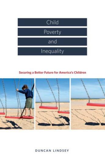 Couverture du livre « Child Poverty and Inequality: Securing a Better Future for America's C » de Duncan Lindsey aux éditions Oxford University Press Usa