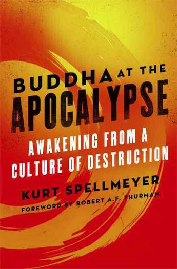 Couverture du livre « Buddha at the Apocalypse » de Spellmeyer Kurt aux éditions Wisdom Publications