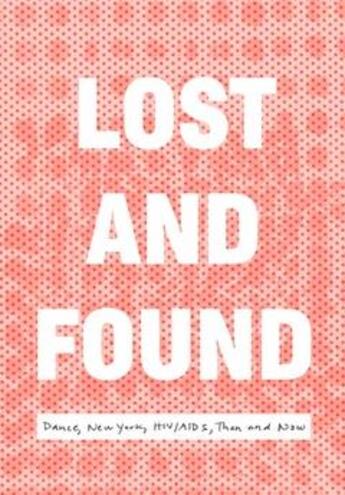 Couverture du livre « Lost and found: dance, new york, hiv, aids, then and now » de Shearn Coan Jaime aux éditions Dap Artbook