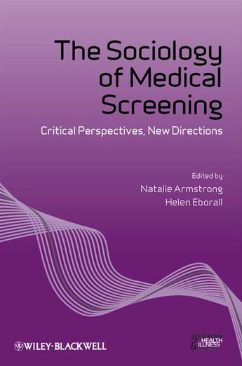 Couverture du livre « The Sociology of Medical Screening » de Natalie Armstrong et Helen Eborall aux éditions Wiley-blackwell