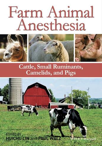 Couverture du livre « Farm Animal Anesthesia » de Paul Walz et Huichu Lin aux éditions Wiley-blackwell