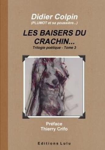 Couverture du livre « Les baisers du crachin... tome 3 » de Colpin Didier aux éditions Lulu