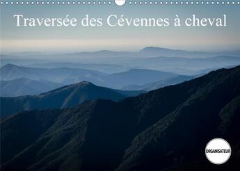 Couverture du livre « Traversee des cevennes a cheval calendrier mural 2020 din a3 horizontal - apercu des paysages traver » de Gaymard Alain aux éditions Calvendo