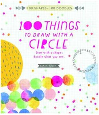 Couverture du livre « 100 things to draw with a circle » de Walsh aux éditions Quarry