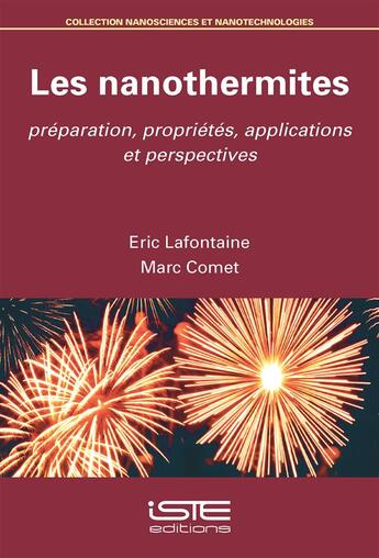 Couverture du livre « Les nanothermites ; préparation, propriétés, applications et perspectives » de Eric Lafontaine et Marc Comet aux éditions Iste