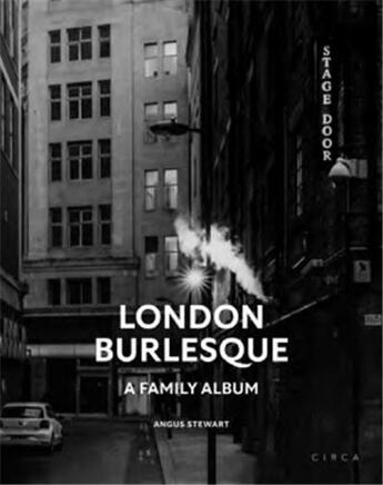 Couverture du livre « Angus Stewart London burlesque : a family album » de Angus Stewart aux éditions Circa