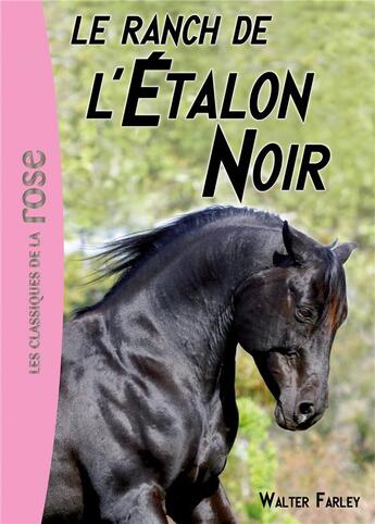 Couverture du livre « L'étalon noir t.3 ; le ranch de l'étalon noir » de Walter Farley et Steven Farley aux éditions Hachette Jeunesse