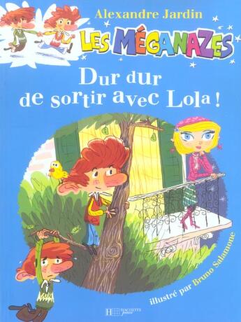 Couverture du livre « Les meganazes ; dur, dur de sortir avec lola ! » de Alexandre Jardin et Bruno Salamone aux éditions Le Livre De Poche Jeunesse