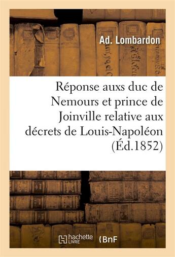 Couverture du livre « Reponse aux deux decrets du prince louis-napoleon, president de la republique » de Lombardon Ad aux éditions Hachette Bnf