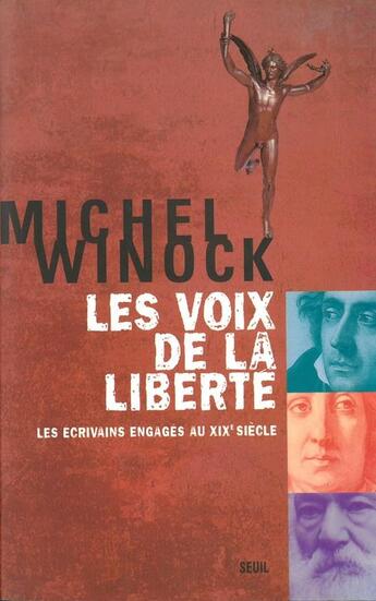 Couverture du livre « Les voix de la liberte. les ecrivains engages au xixe siecle » de Michel Winock aux éditions Seuil