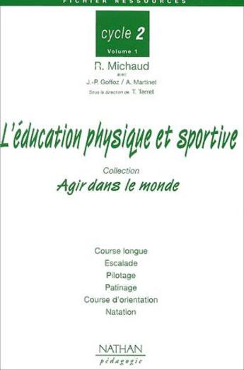 Couverture du livre « AGIR DANS LE MONDE ; l'éducation physique et sportive t.1 ; cycle 2 » de R Michaud aux éditions Nathan