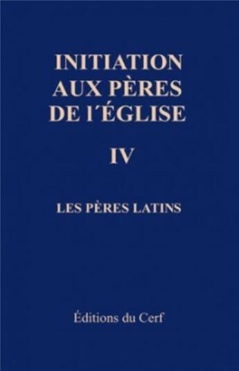 Couverture du livre « Initiation aux Pères de l'Église, IV » de Di Berardino Angelo aux éditions Cerf