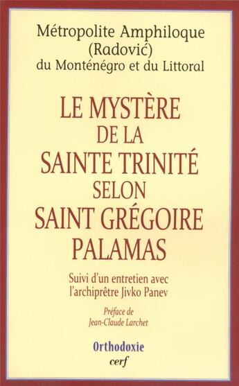 Couverture du livre « Le mystère de la Sainte Trinité selon Saint Grégoire Palamas ; entretien avec l'archiprêtre Jivko Panev » de Metropolite Amphiloque Radovic aux éditions Cerf