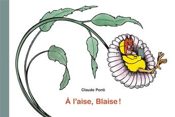 Couverture du livre « A l'aise, Blaise ! » de Claude Ponti aux éditions Ecole Des Loisirs