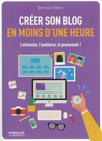 Couverture du livre « Créer son blog en moins d'une heure » de Bernard Eben aux éditions Eyrolles