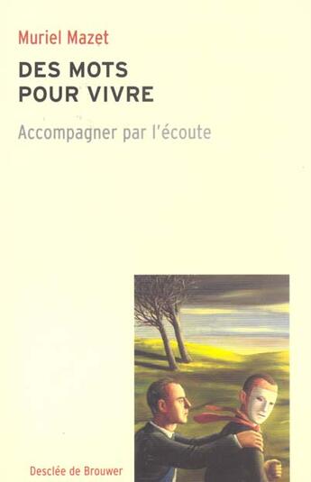 Couverture du livre « Des mots pour vivre : accompagner par l'ecoute » de Muriel Mazet aux éditions Desclee De Brouwer