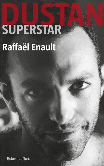 Couverture du livre « Dustan superstar » de Raffael Enault aux éditions Robert Laffont