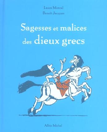 Couverture du livre « Sagesses et malices des dieux grecs » de Benoit Jacques et Laure Mistral aux éditions Albin Michel