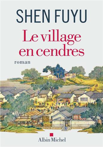 Couverture du livre « Le village en cendres » de Felix Torres et Zheng Lunian et Shen Fuyu et Catherine Charmant et Deng Xinnan aux éditions Albin Michel