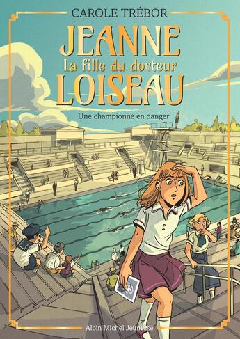 Couverture du livre « Jeanne, la fille du docteur Loiseau Tome 5 : Une championne en danger » de Carole Trebor aux éditions Albin Michel