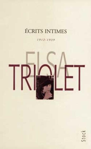 Couverture du livre « Ecrits intimes 1912-1939 » de Elsa Triolet aux éditions Stock