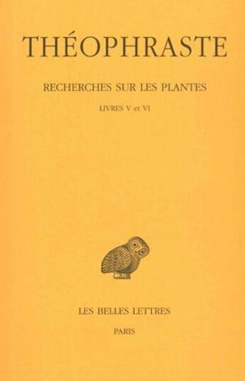 Couverture du livre « Recherches sur les plantes Tome 3 ; livre 5-6 » de Theophraste aux éditions Belles Lettres