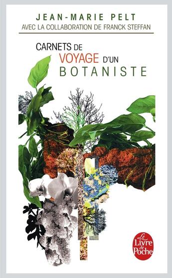 Couverture du livre « Carnets de voyage d'un botaniste » de Jean-Marie Pelt aux éditions Le Livre De Poche