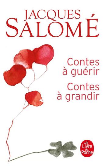 Couverture du livre « Contes à guérir, contes à grandir » de Jacques Salome aux éditions Le Livre De Poche